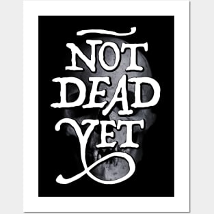 Not Dead Yet Posters and Art